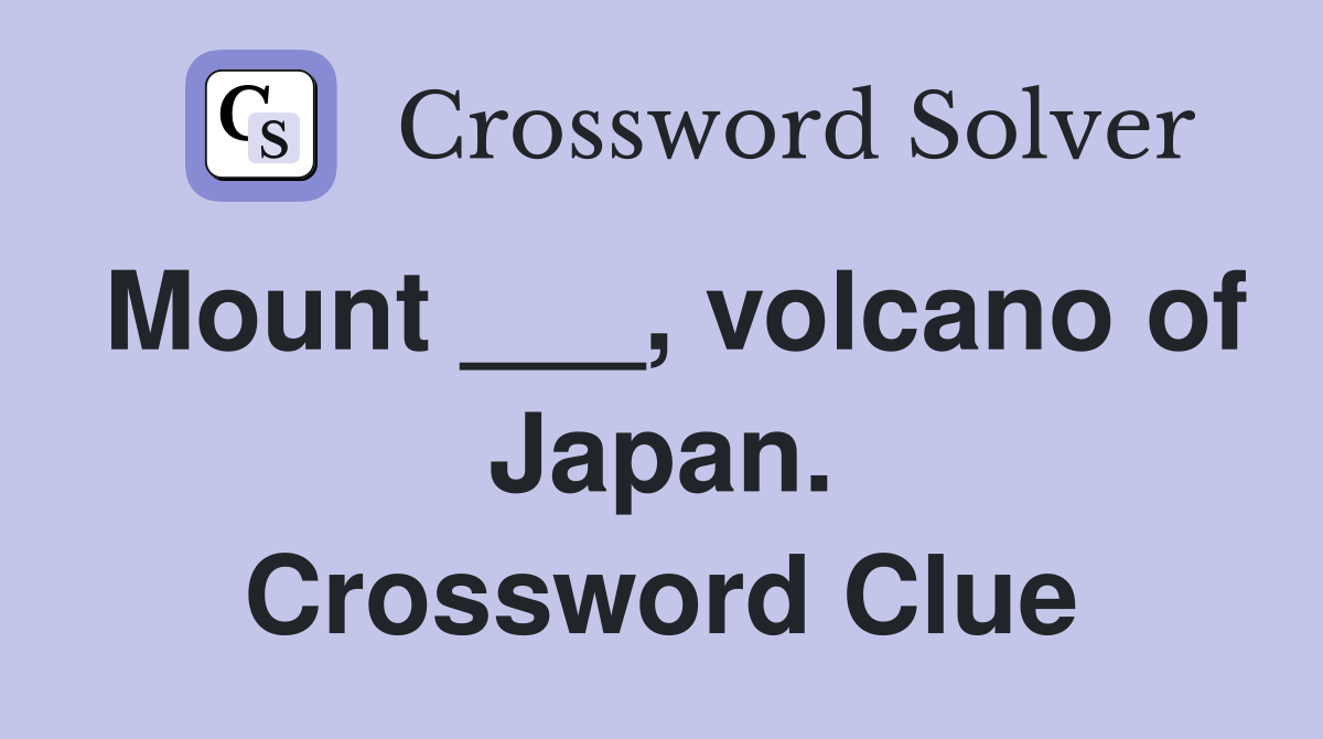 Mount ___, volcano of Japan. Crossword Clue