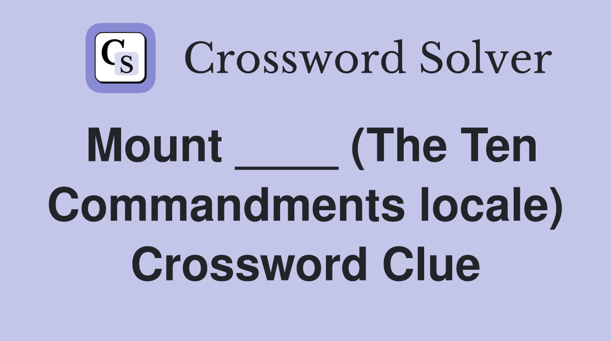 Mount ____ (The Ten Commandments locale) Crossword Clue