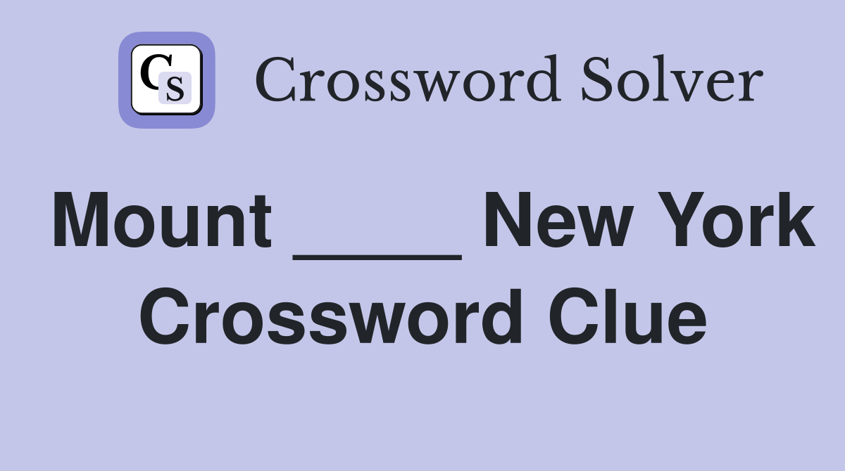 Mount ____ New York Crossword Clue