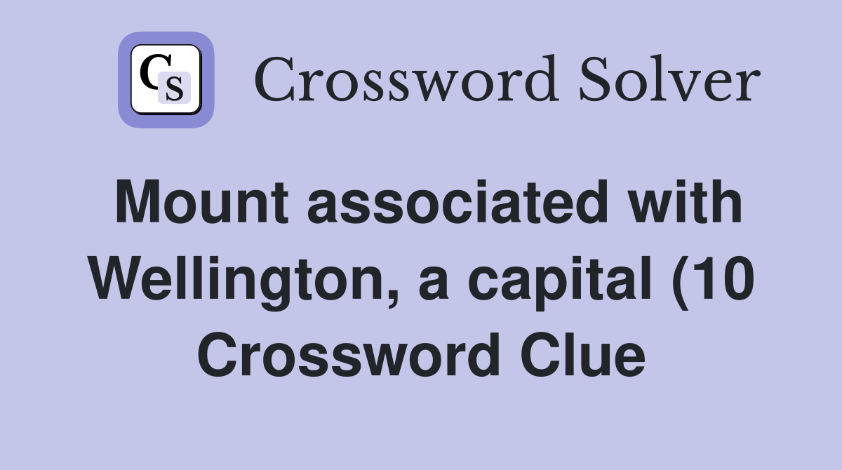 Mount associated with Wellington, a capital (10 Crossword Clue