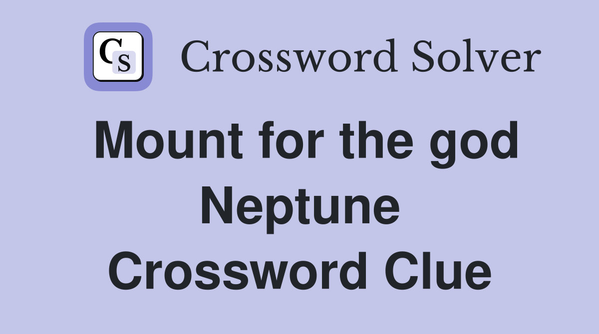 Mount for the god Neptune Crossword Clue