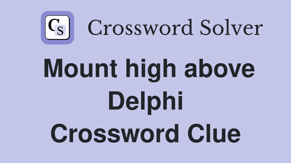 Mount high above Delphi Crossword Clue