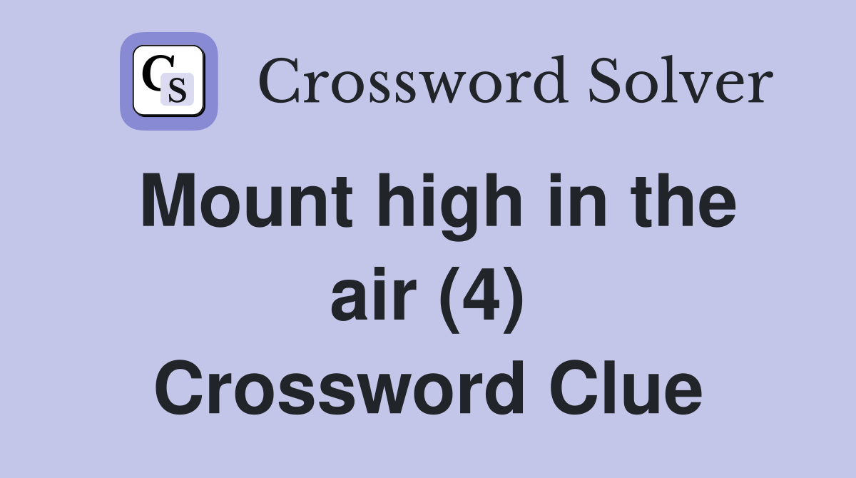 Mount high in the air (4) Crossword Clue