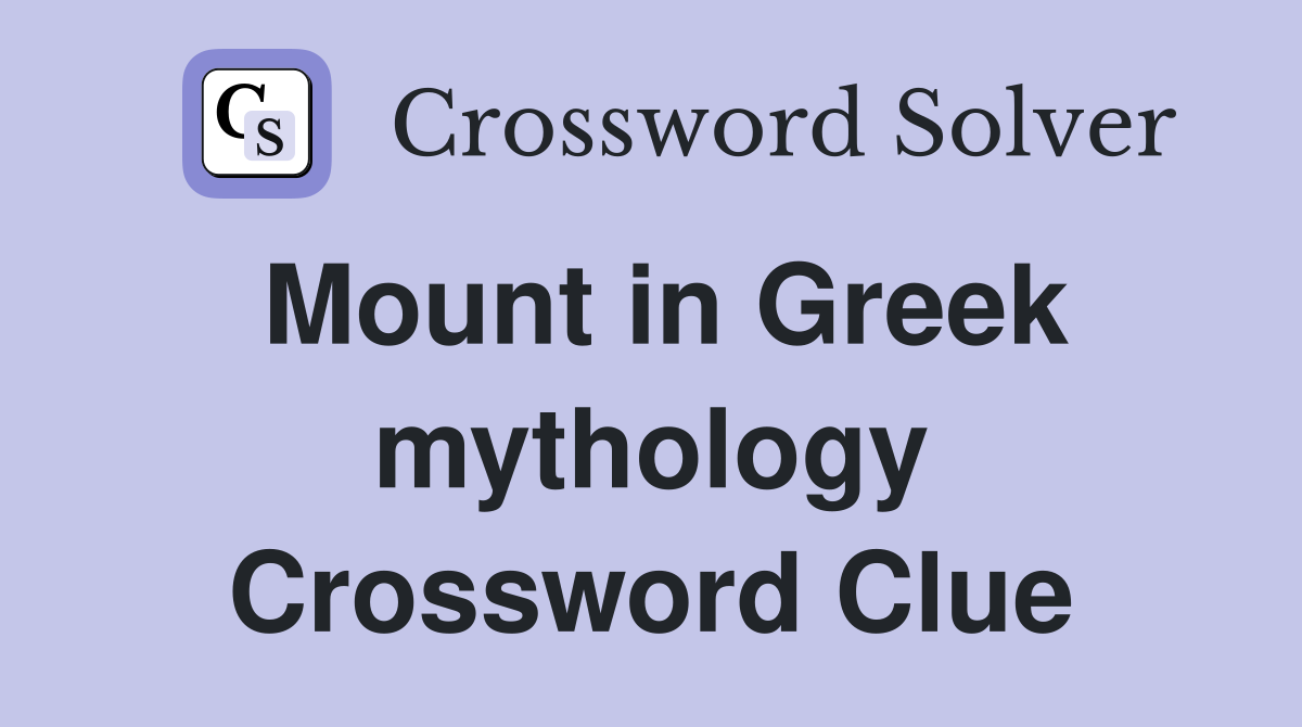 Mount in Greek mythology Crossword Clue