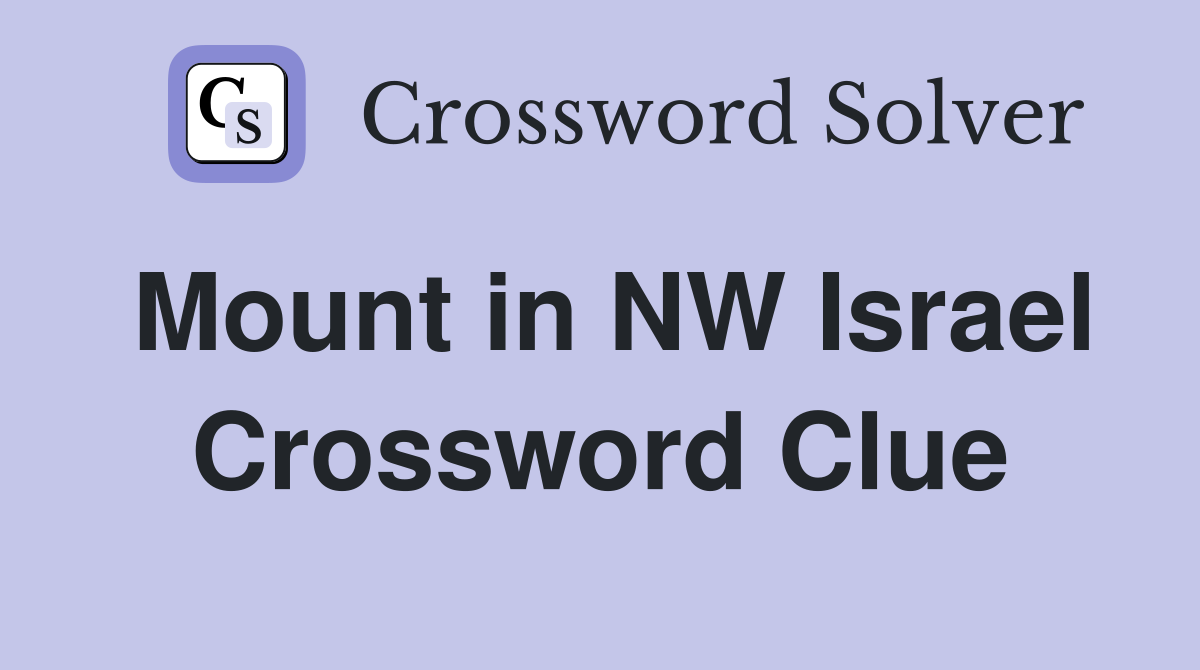 Mount in NW Israel Crossword Clue