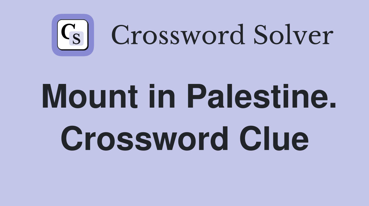 Mount in Palestine. Crossword Clue