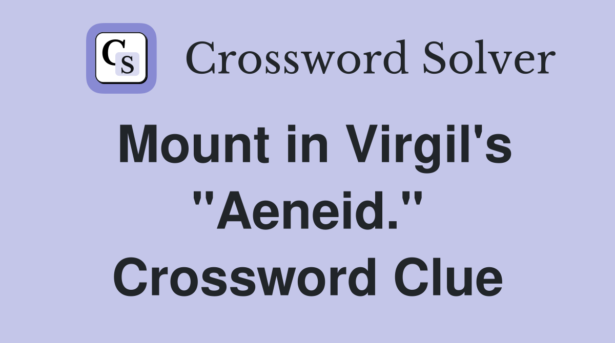 Mount in Virgil's "Aeneid." Crossword Clue