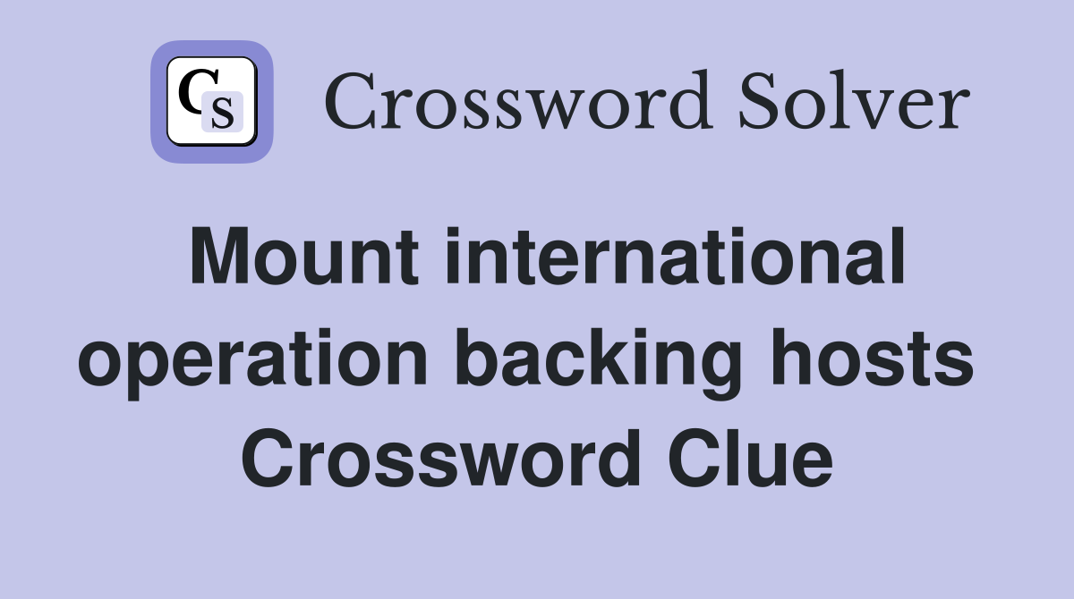 Mount international operation backing hosts  Crossword Clue