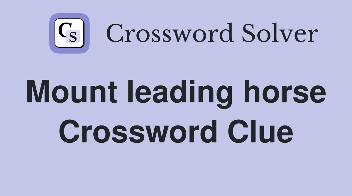 Mount leading horse  Crossword Clue