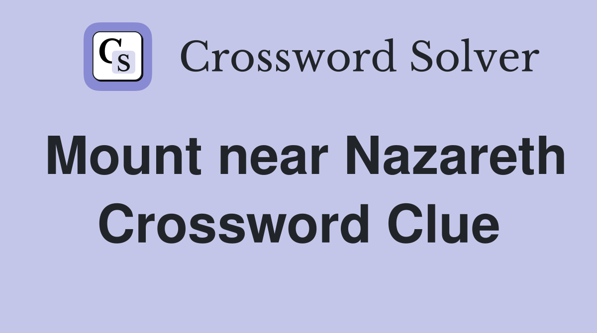Mount near Nazareth Crossword Clue