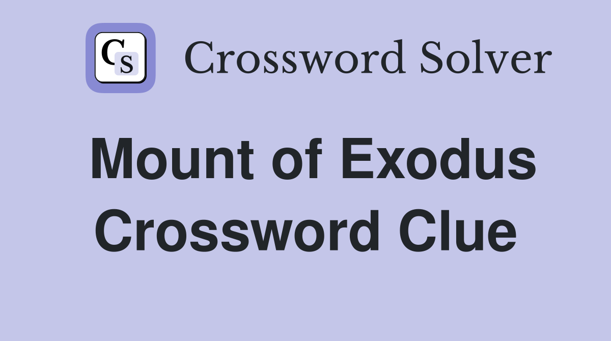 Mount of Exodus Crossword Clue
