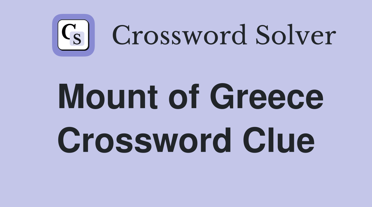 Mount of Greece Crossword Clue