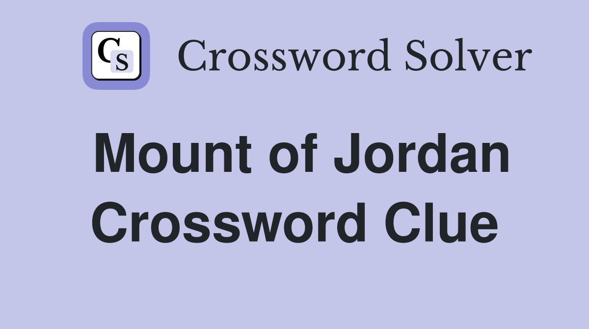 Mount of Jordan Crossword Clue