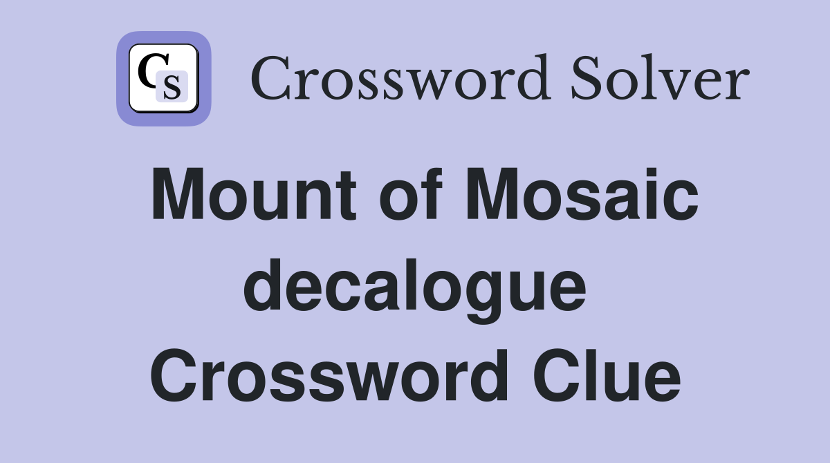 Mount of Mosaic decalogue Crossword Clue