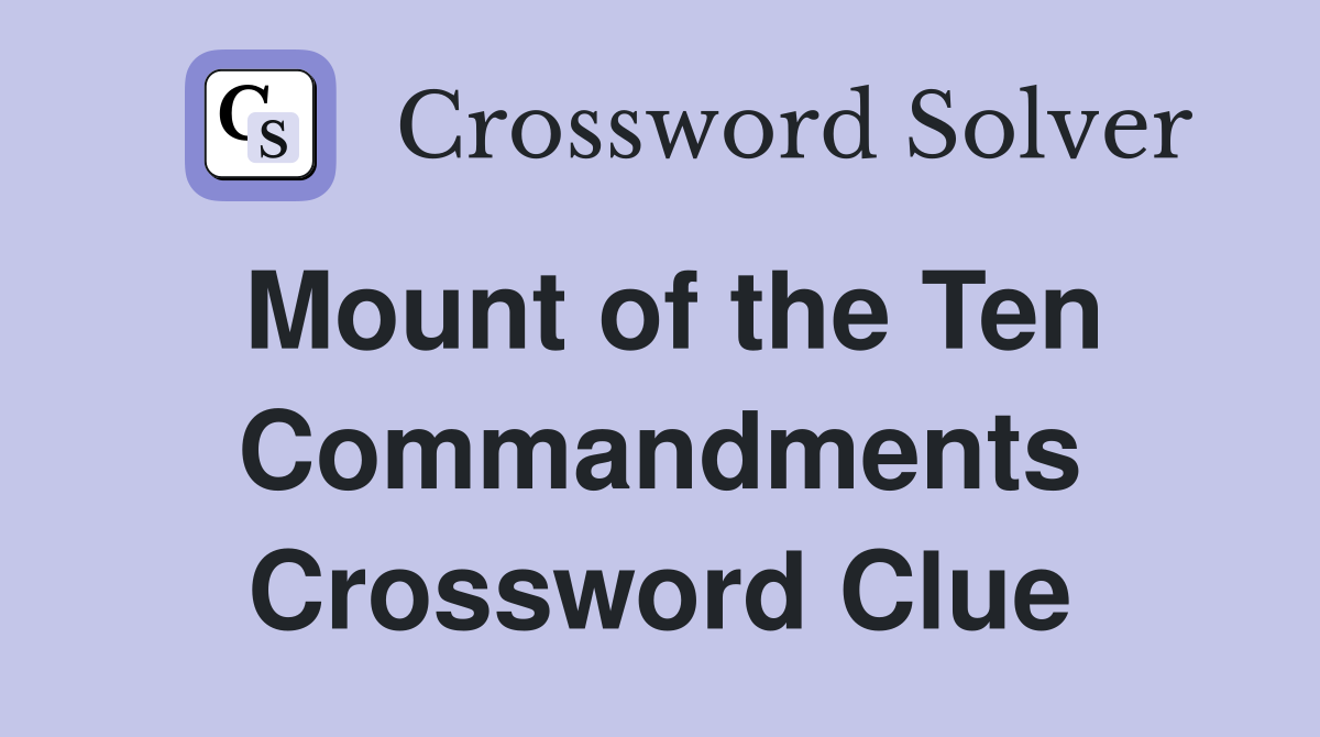 Mount of the Ten Commandments Crossword Clue