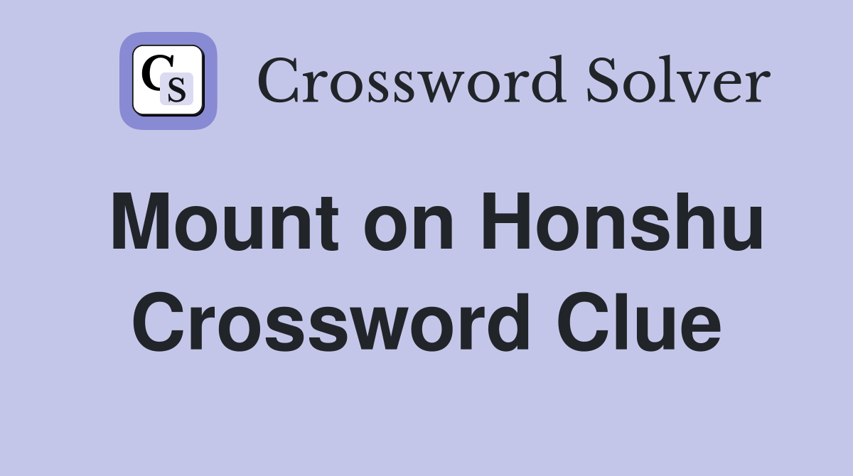 Mount on Honshu Crossword Clue