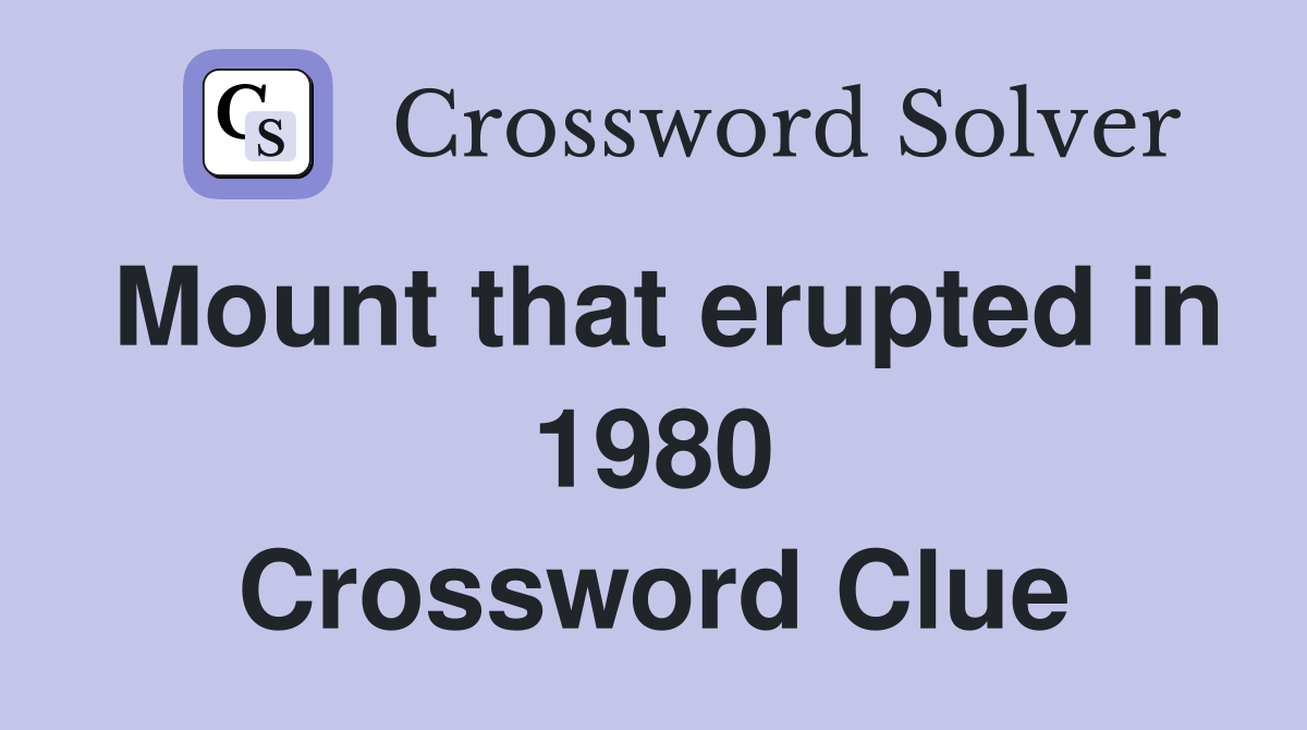 Mount that erupted in 1980 Crossword Clue