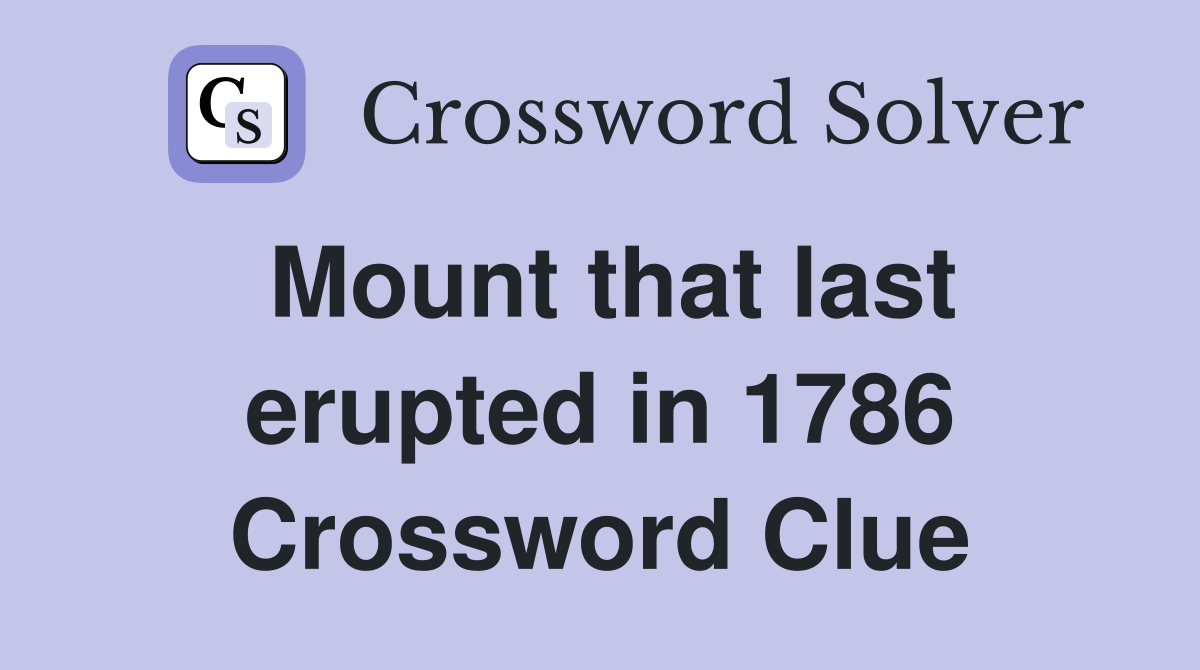 Mount that last erupted in 1786 Crossword Clue