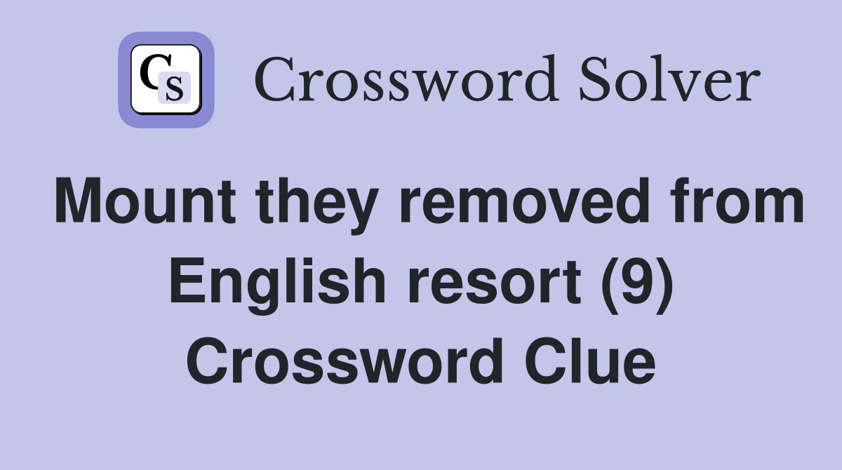 Mount they removed from English resort (9) Crossword Clue
