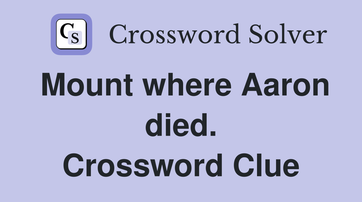 Mount where Aaron died. Crossword Clue