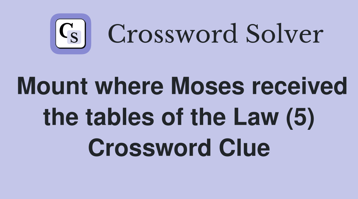 Mount where Moses received the tables of the Law (5) Crossword Clue