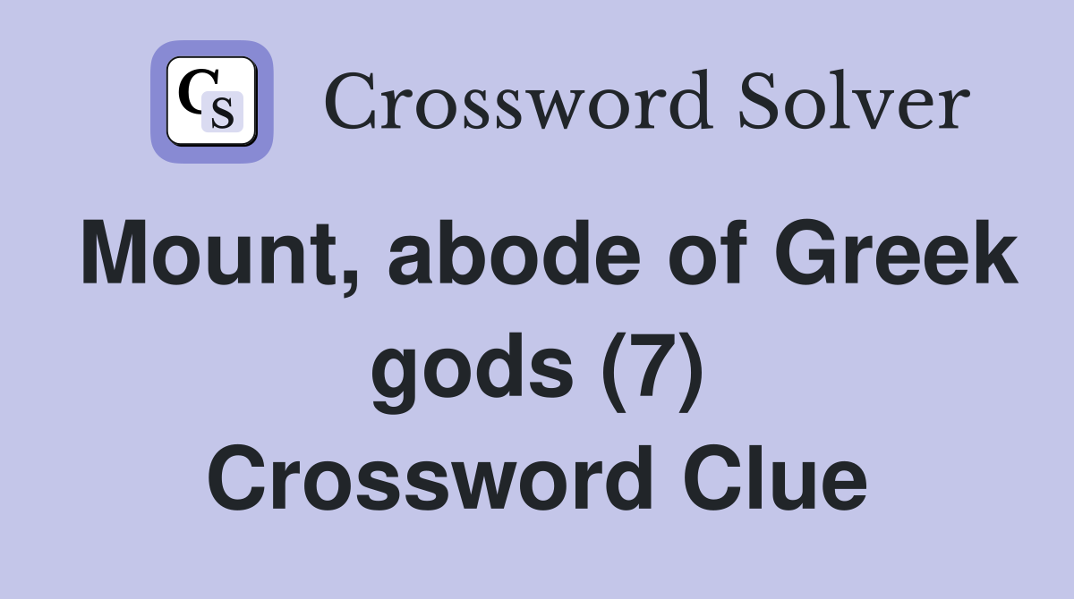Mount, abode of Greek gods (7) Crossword Clue
