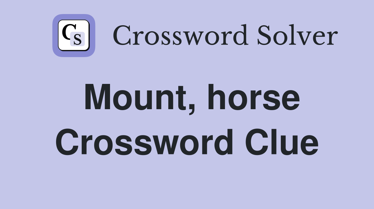 Mount, horse Crossword Clue