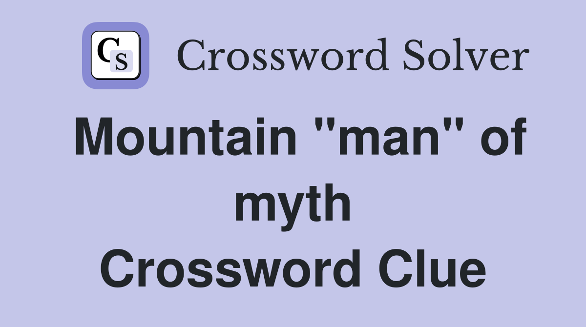 Mountain "man" of myth Crossword Clue