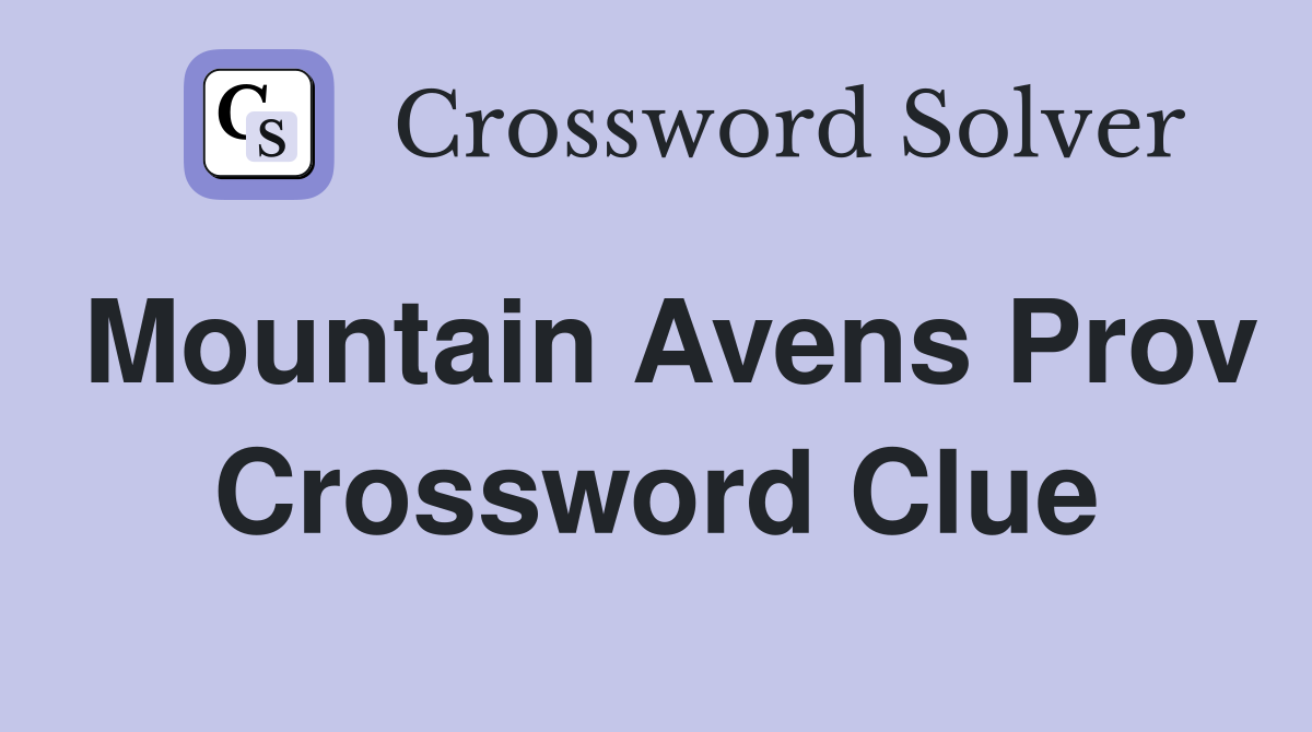 Mountain Avens Prov Crossword Clue