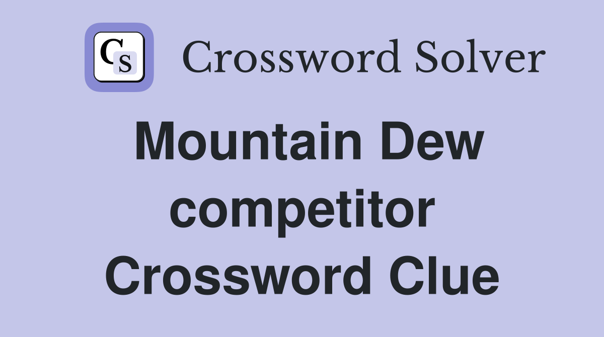 Mountain Dew competitor Crossword Clue