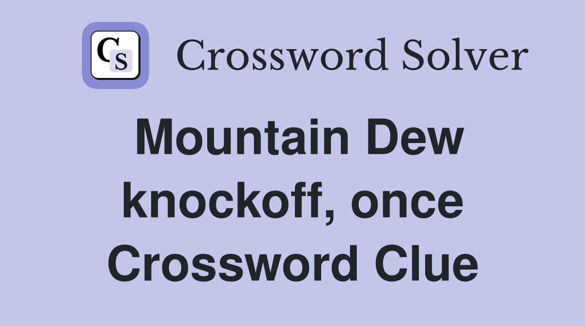 Mountain Dew knockoff, once Crossword Clue