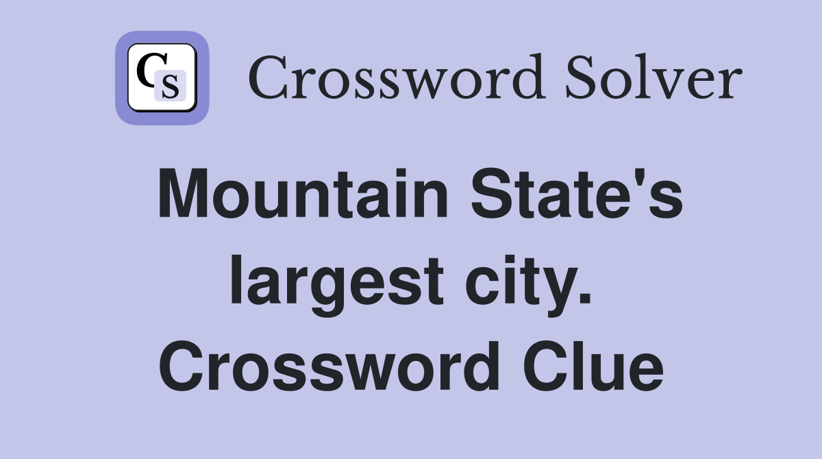 Mountain State's largest city. Crossword Clue