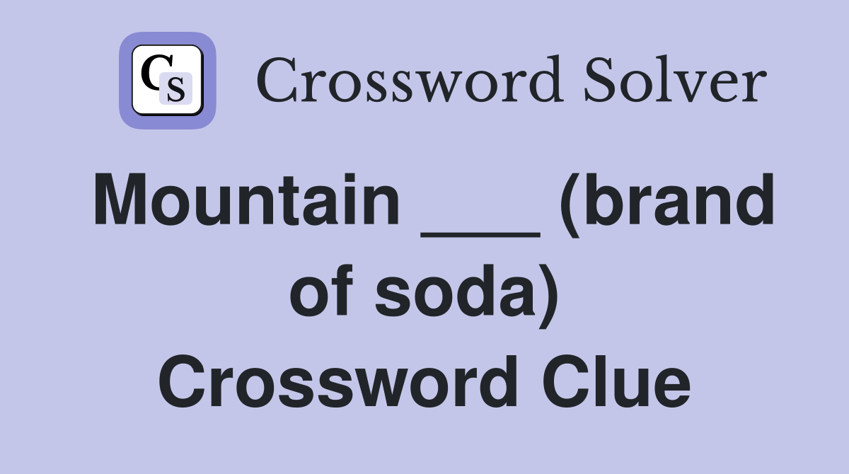 Mountain ___ (brand of soda) Crossword Clue