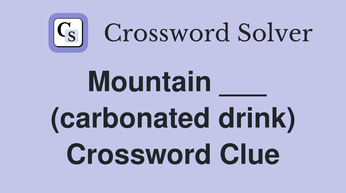 Mountain ___ (carbonated drink) Crossword Clue