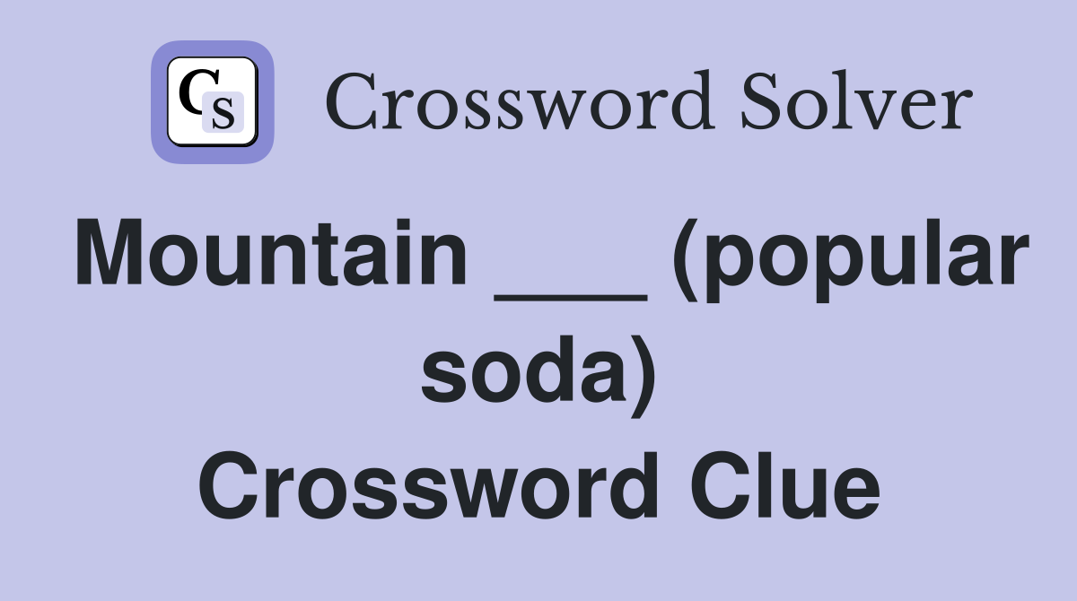 Mountain ___ (popular soda) Crossword Clue