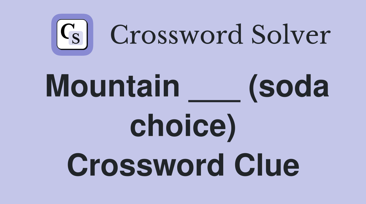 Mountain ___ (soda choice) Crossword Clue
