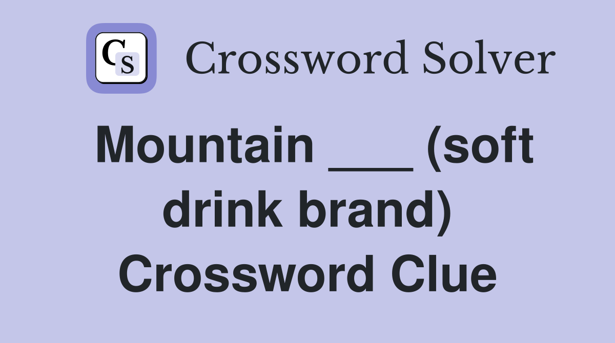 Mountain ___ (soft drink brand) Crossword Clue