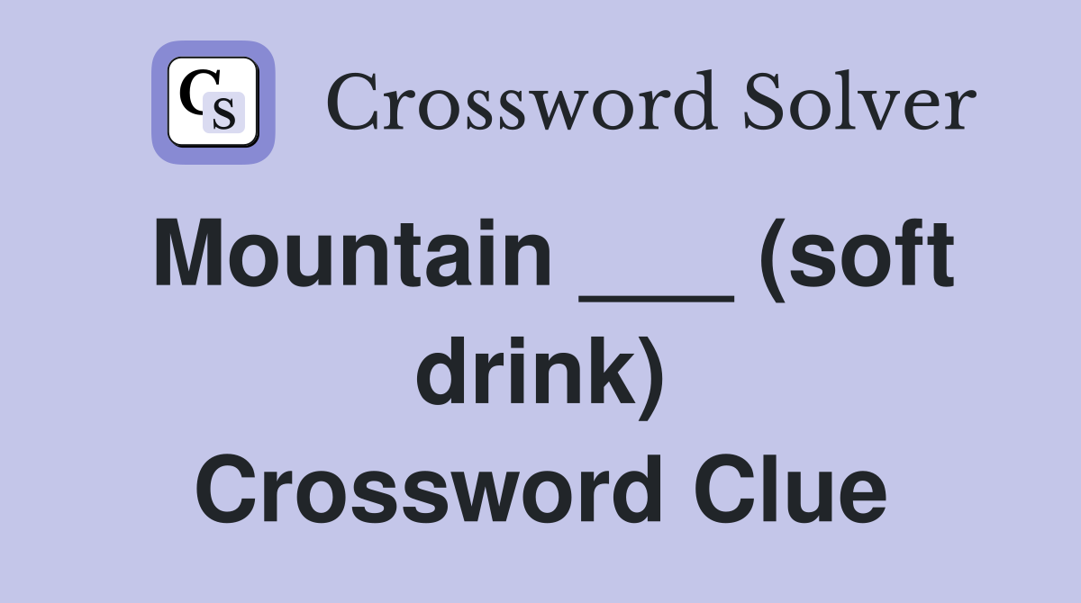 Mountain ___ (soft drink) Crossword Clue