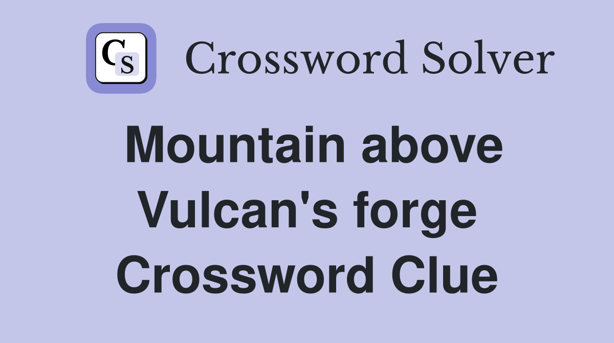 Mountain above Vulcan's forge Crossword Clue