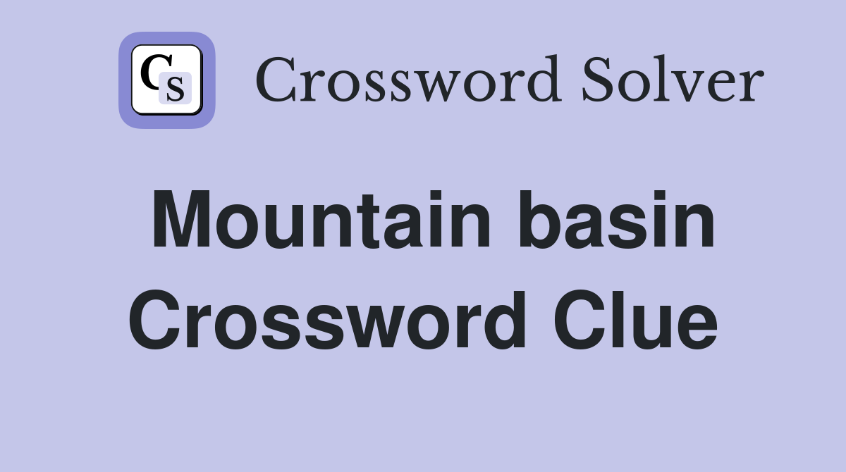 Mountain basin Crossword Clue