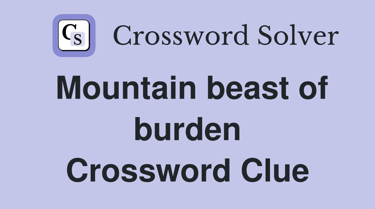Mountain beast of burden Crossword Clue