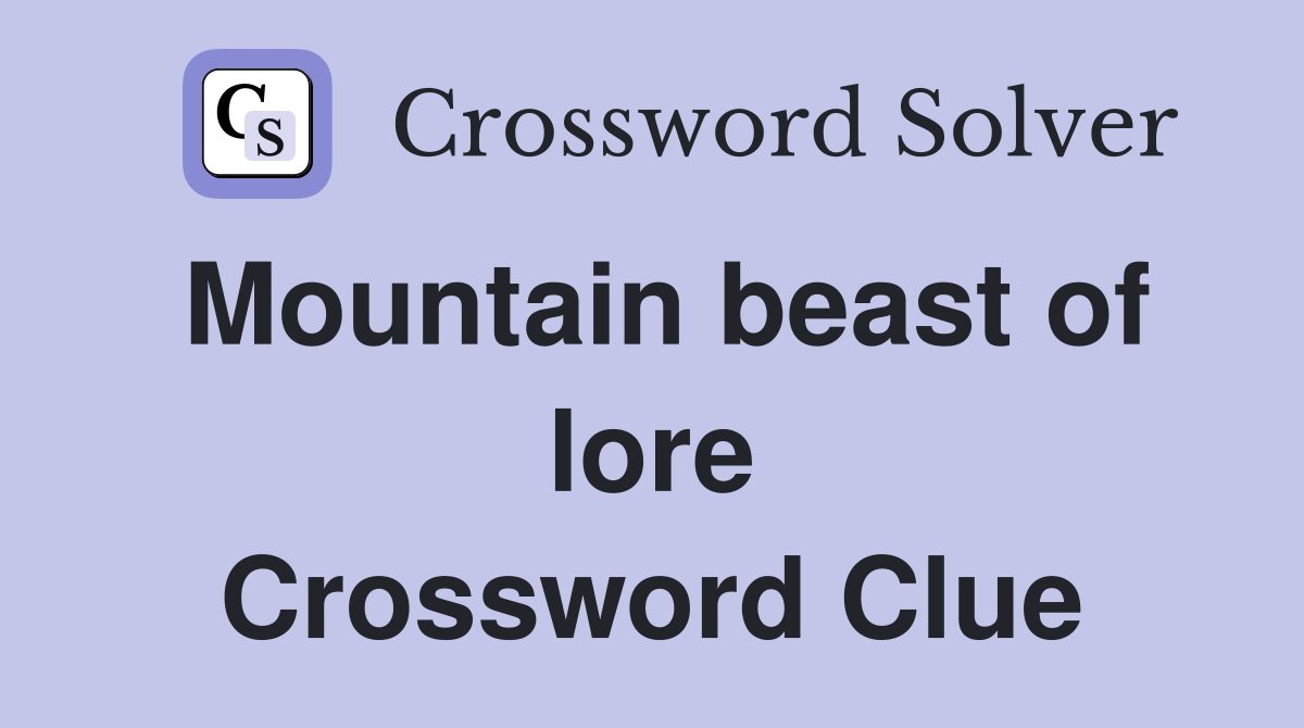 Mountain beast of lore Crossword Clue