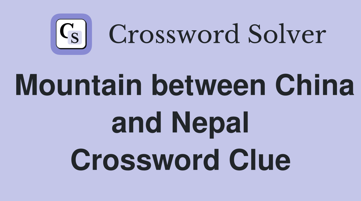 Mountain between China and Nepal Crossword Clue