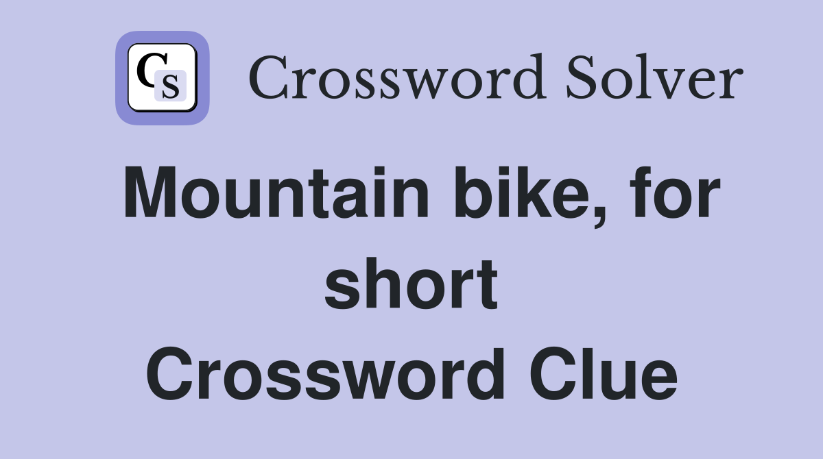 Mountain bike, for short Crossword Clue