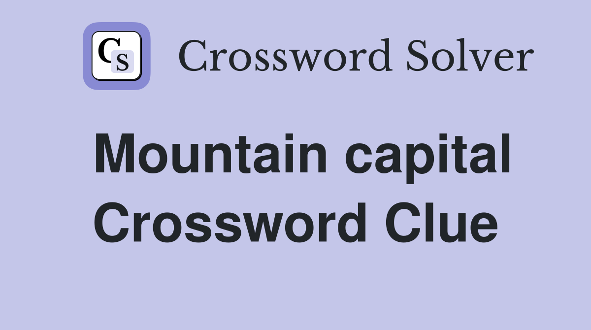 Mountain capital Crossword Clue