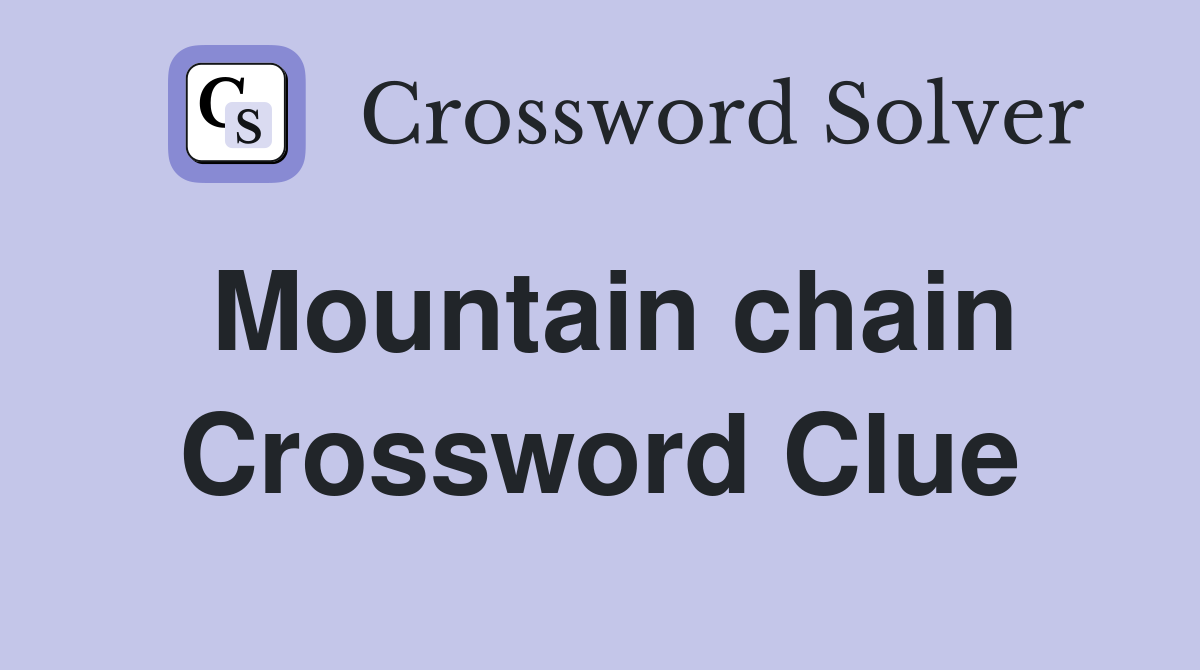 Mountain chain Crossword Clue Answers Crossword Solver