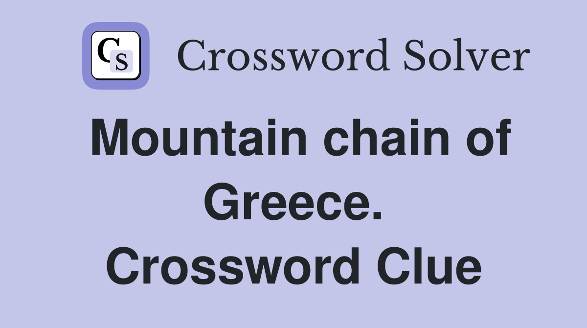Mountain chain of Greece. Crossword Clue