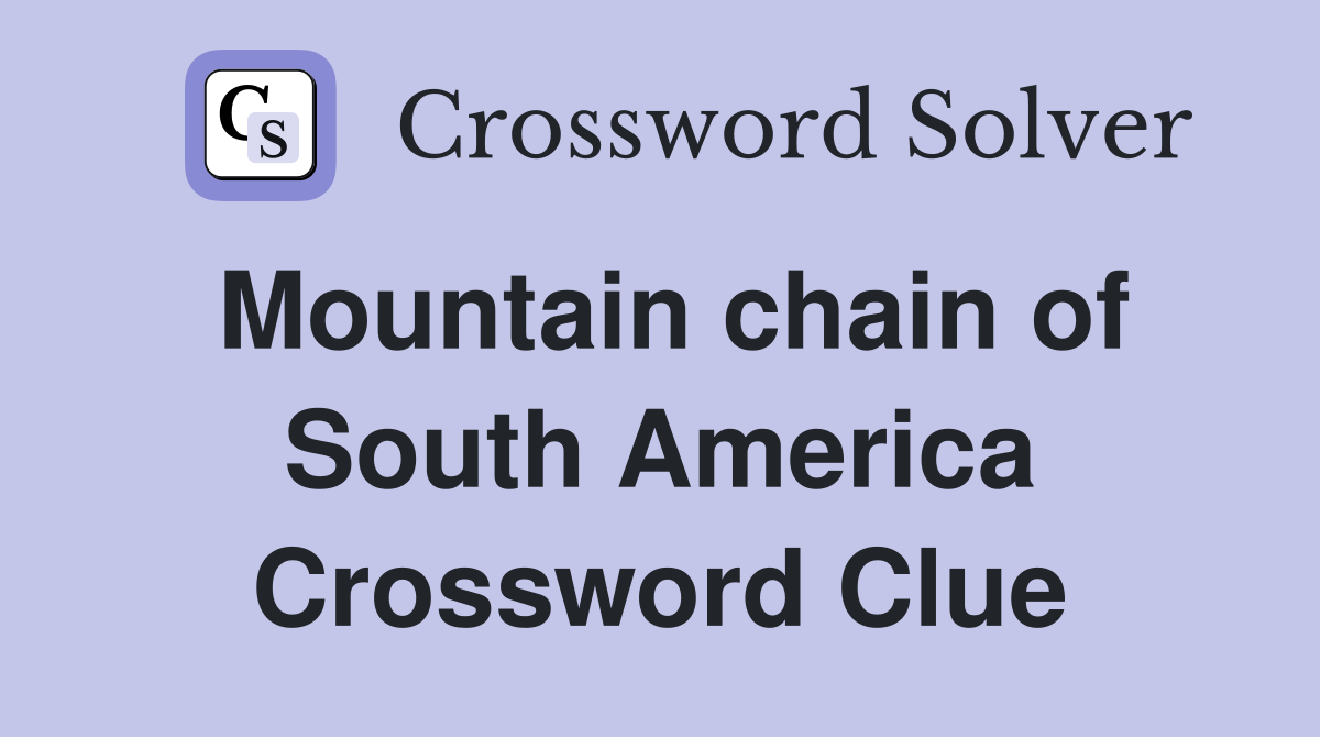 Mountain chain of South America Crossword Clue