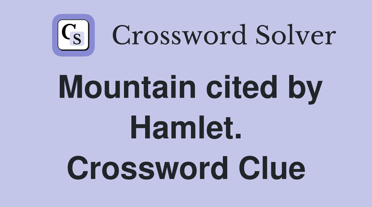 Mountain cited by Hamlet. Crossword Clue