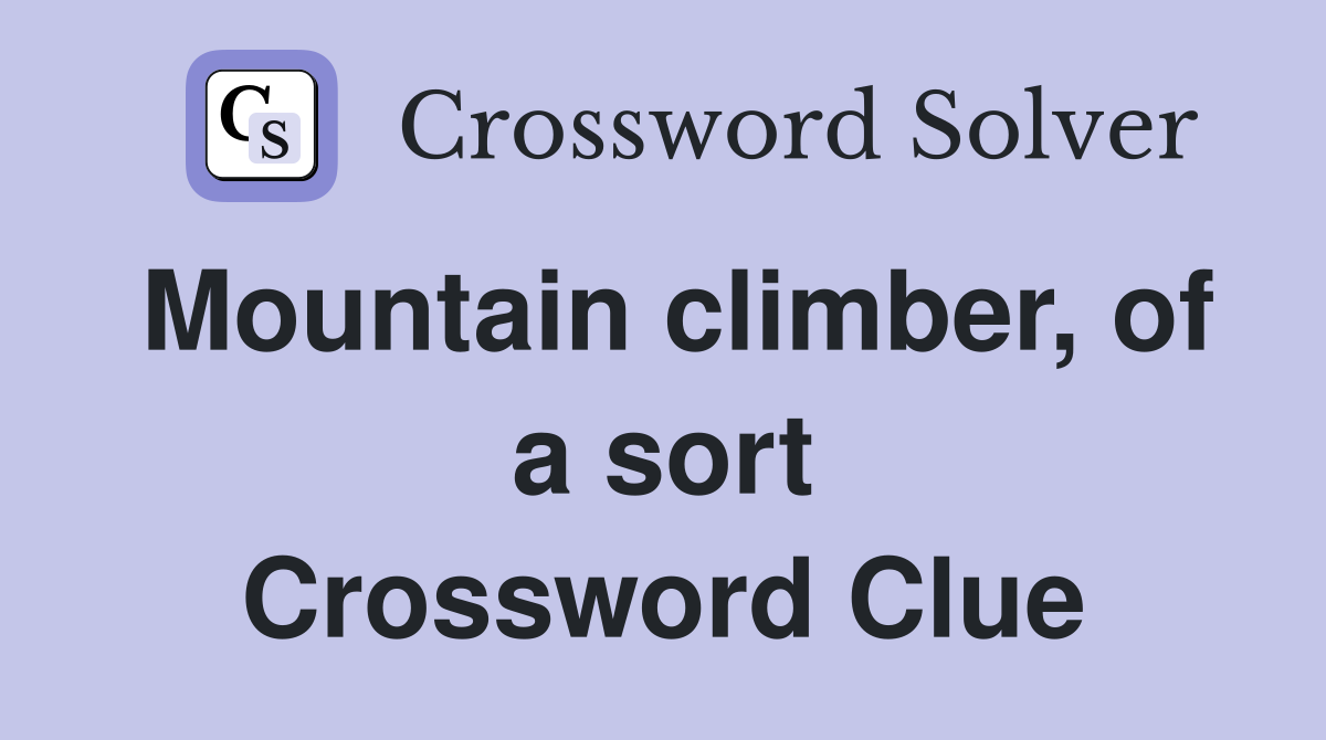 Mountain climber, of a sort Crossword Clue